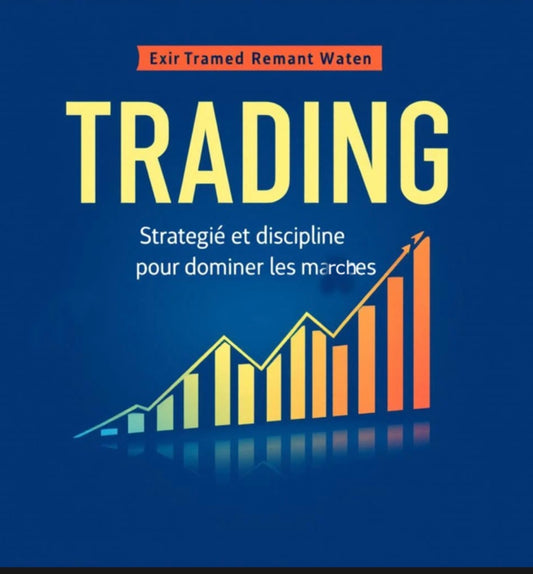 Trading: stratégie et discipline pour dominer les marchés